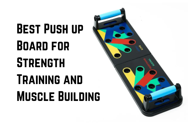 Best Push up Board for Strength Training and Muscle Building