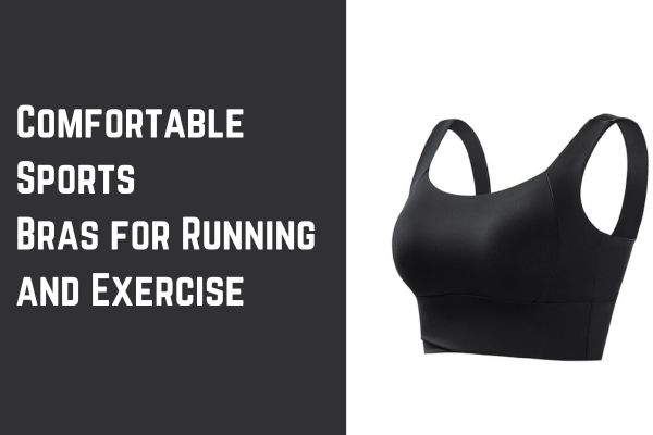 Comfortable Sports Bras for Running and Exercise
