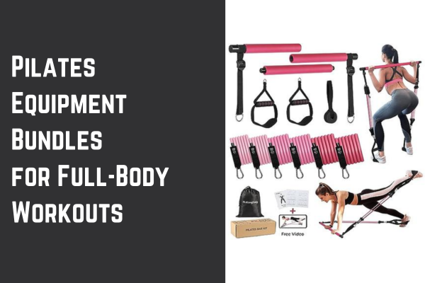 Pilates Equipment Bundles for Full-Body Workouts