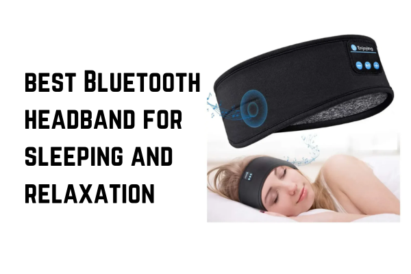 Best Bluetooth Headband for Sleeping and Relaxation